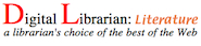 Digital Librarian: a librarian's choice of the best of the Web.