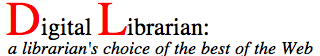 Digital Librarian is a librarian's choice of the best of the web.