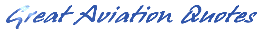 Great Aviation Quotes provides information related to quotations