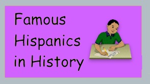 Read about famous hispanics in history.