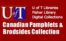 This University of Toronto site provides access to the pre-1930 Canadian pamphlet and broadside holdings of the Thomas Fisher Rare Book Library by supplying both page images in full colour, and full searchability of the contents of each item.