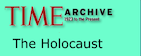 Time Magazine presents its archives of the Holocaust.
