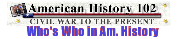 Who's Who in American History provides information related to history from the civil war to the present and is sorted by names, eras, and occupations.