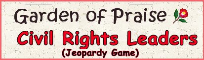 Sharpen your knowledge about civil rights leaders, and play the Civil Rights Leaders Jeopardy game.