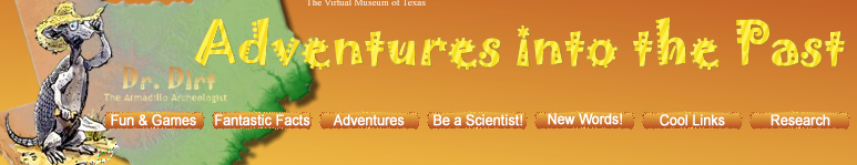 Let Dr. Dirt, the Armadillo Archaeologist, tell you all about the earliest people who lived in Texas.