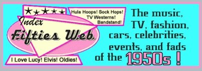 Here you will find here the Fifties, Oldies Music, Classic TV, Elvis, 50s History, 1950s Fashions, 1960s fashion, Sixties Clothes, 1950s and 1960s cars, Burma Shave, American Bandstand, The Day The Music Died, Famous Movie Quotes, and more.