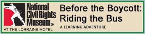 Travel back in time and play the role of a school newspaper reporter assigned to ride the Montgomery, Alabama bus system in 1955. Learn  what it was like to ride the bus as an African American.