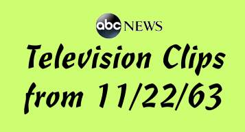 Watch the original television clips from ABC News from November 22, 1963 and the Kennedy Assassination.
